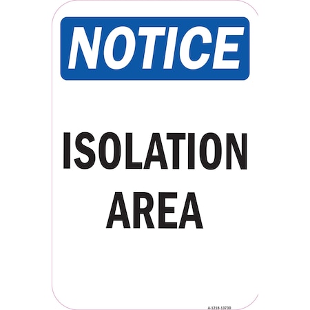 Signmission OSHA Notice-Isolation Area Sign, Heavy Duty Sign or Label, 7" x 10", A-1218-13730 A-1218-13730